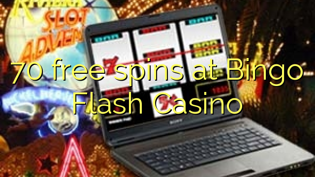 ការបង្វិលដោយឥតគិតថ្លៃ 70 នៅ Bingo Flash Casino