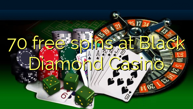 Black Diamond казинода 70 тегін айналымға түседі