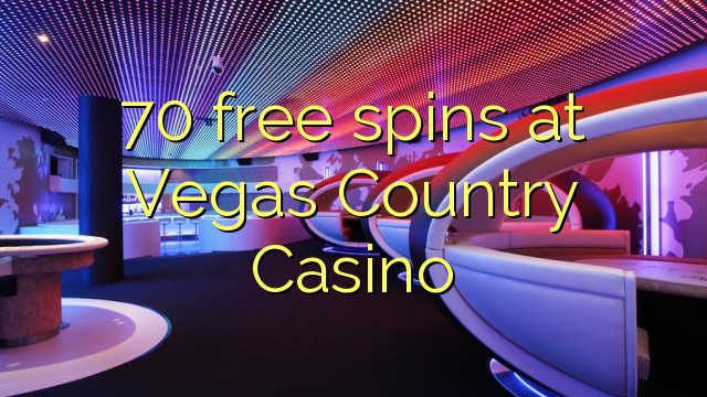 70 free spins at Vegas Country Casino