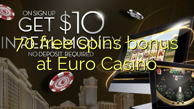 70 free spins bonus at Euro Casino