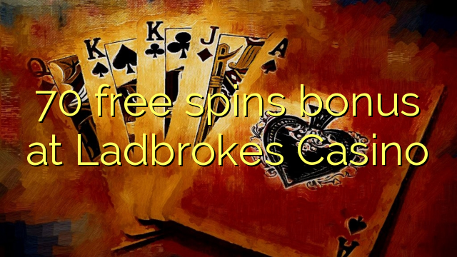 70 free spins bonus a Ladbrokes Casino