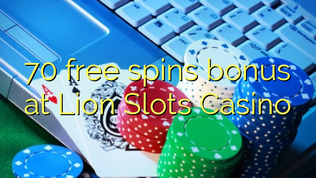 70 free spins bonus at Lion Slots Casino