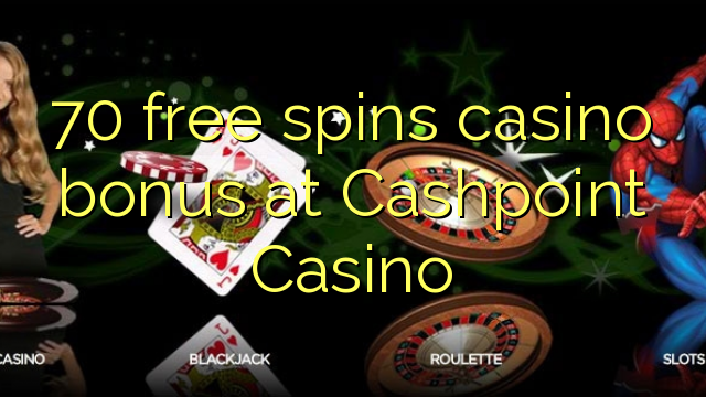 70 безкоштовно спінує бонус у казино Cashpoint