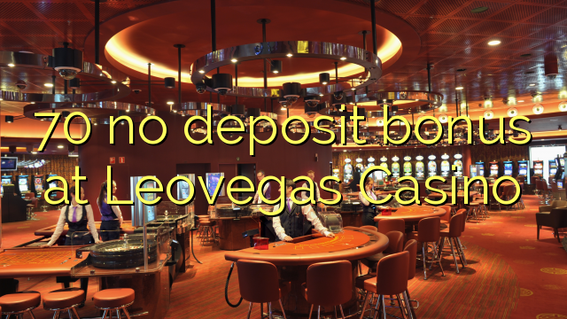 70 no deposit bonus at Leovegas Casino