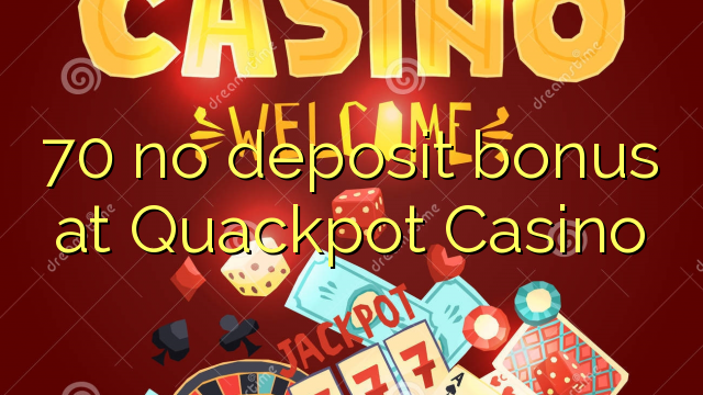 70 no deposit bonus at Quackpot Casino