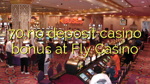 70 brez igralnega kazina v Fly Casino