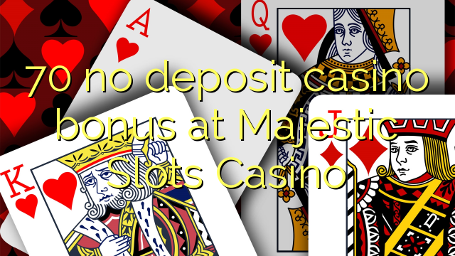 70 geen storting casino bonus bij Majestic Slots Casino