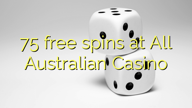 75 free spins at All Australian Casino