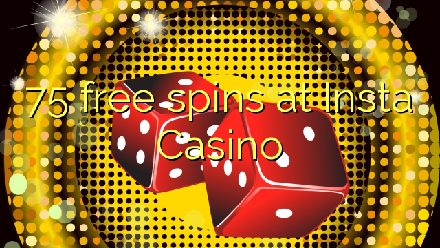 75 free spins at Insta Casino