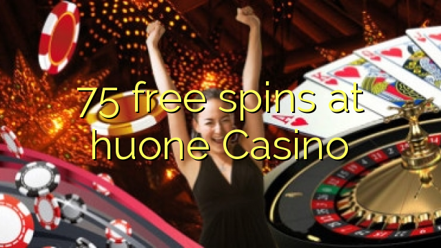 75 frije spins by huone Casino