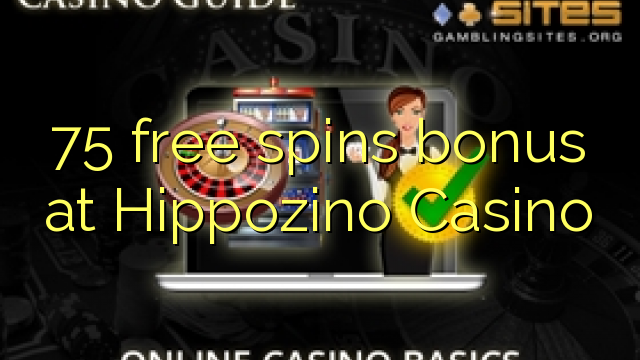 Ang 75 free spins bonus sa Hippozino Casino
