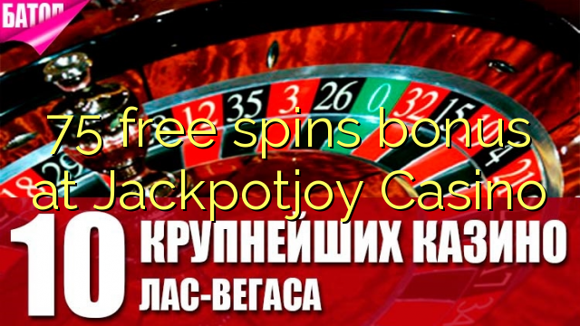 75 free spins bonus at Jackpotjoy Casino