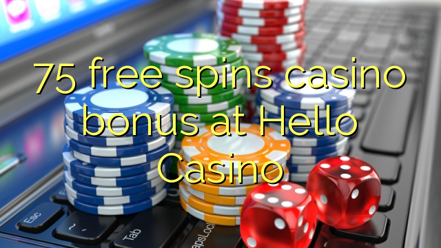 75 free spins casino bonus at Hello Casino