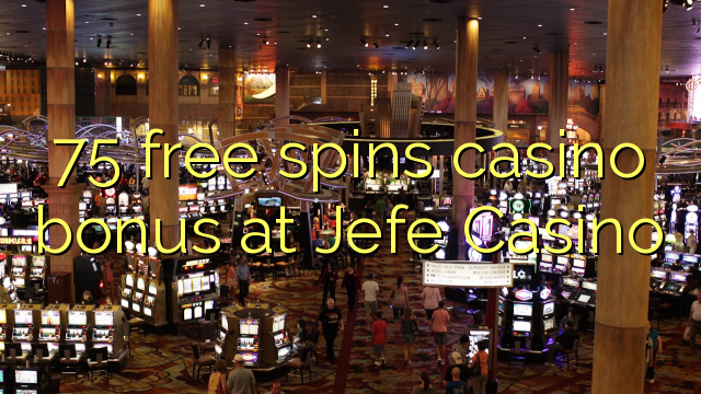 75 free spins casino bonus at Jefe Casino