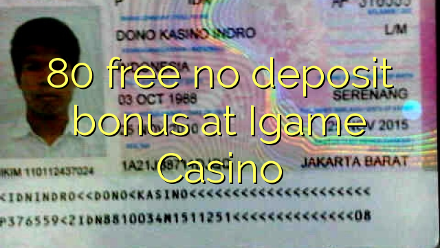 80 ngosongkeun euweuh bonus deposit di Igame Kasino