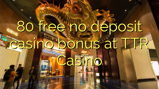 Bez bonusu 80 bez kasína v kasíne TTR