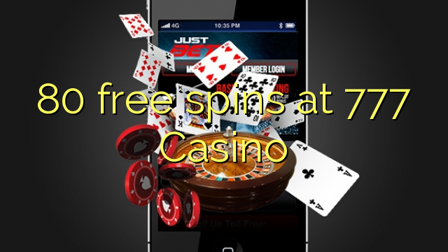 80 free spins at 777 Casino