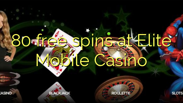 80 رایگان در اسپیکر Elite Mobile Casino