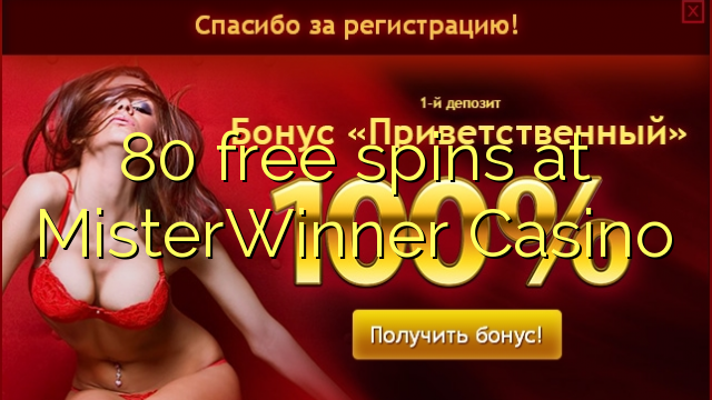 80 free spins at MisterWinner Casino