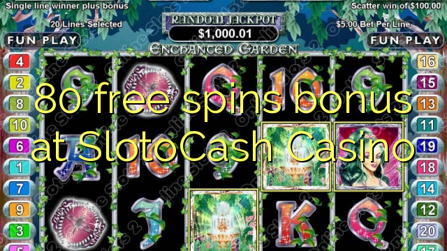 80 free inā bonus i SlotoCash Casino