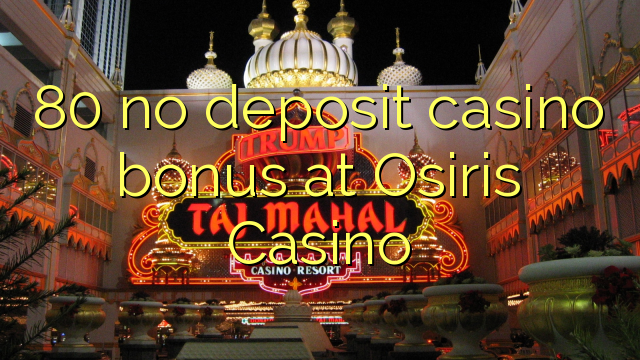 80 euweuh deposit kasino bonus di Osiris Kasino
