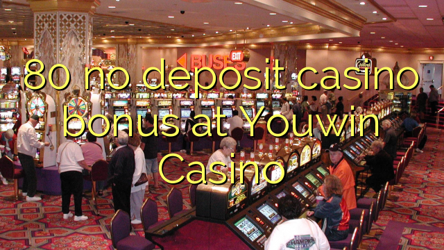 80 no deposit casino bonus at Youwin Casino