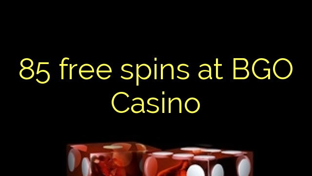 85 free spins na BGO cha cha