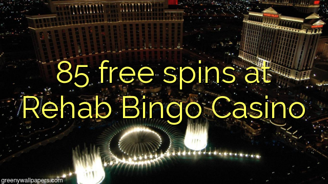 85 free spins a sabuntawa wasan bingo Casino