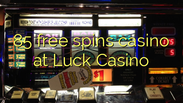 Ang 85 free spins casino sa Luck Casino