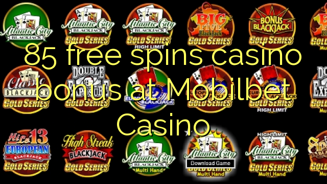 85 free spins casino bonus at Mobilbet Casino