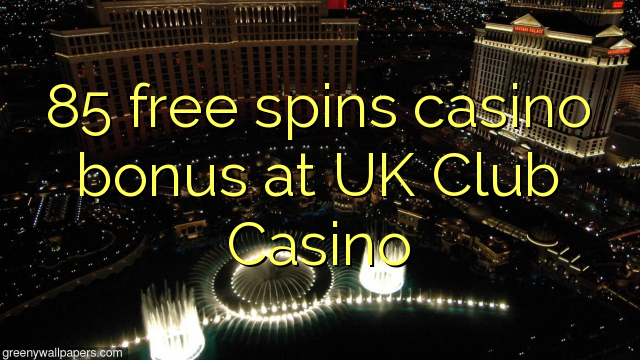 85 gratis spins casino bonus by UK Club Casino
