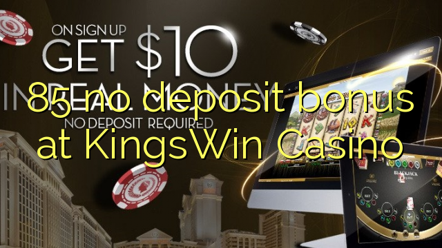 85 no deposit bonus at KingsWin Casino