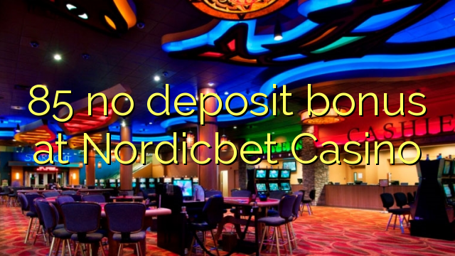 85 no deposit bonus at Nordicbet Casino