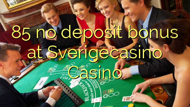 85 no deposit bonus at SverigeCasino