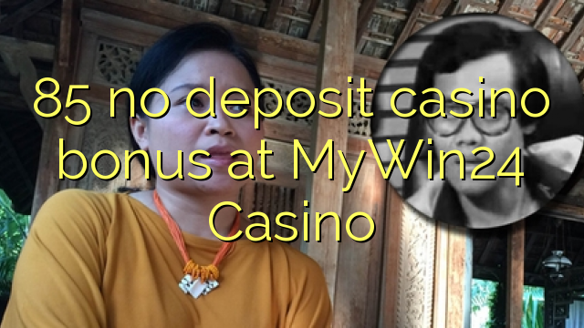 85 bez depozitnog casino bonusa u MyWin24 Casino-u