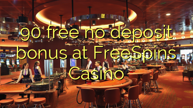 90 free no deposit bonus at FreeSpins Casino