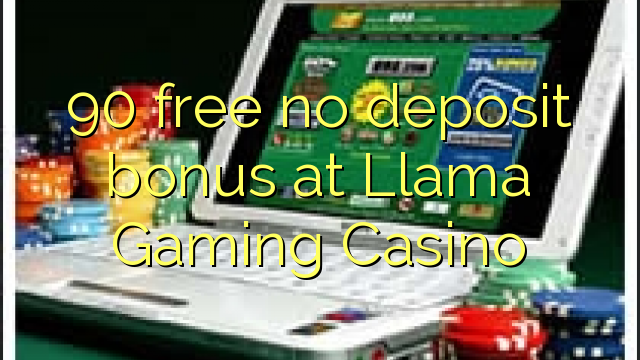90 dawb tsis muaj deposit lawm ntawm Llama Gaming Twv txiaj yuam pov