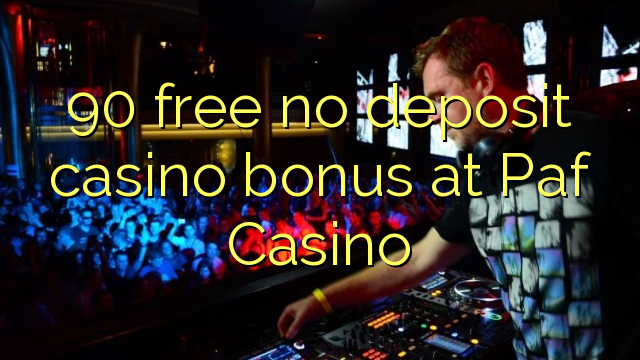 90 free no deposit casino bonus at Paf Casino