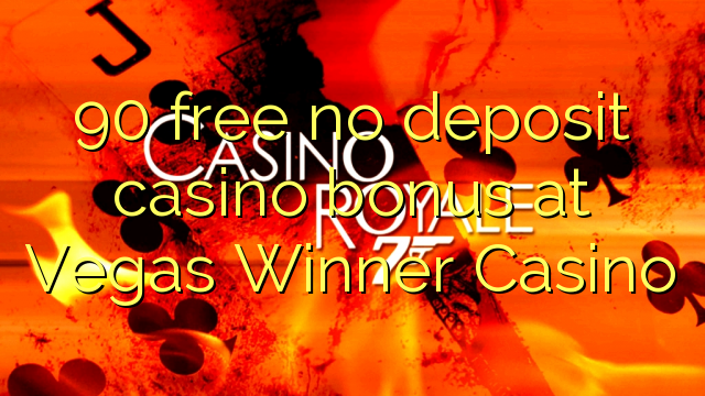 90 free no deposit casino bonus at Vegas Winner Casino