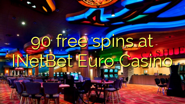 90 bezmaksas spins INetBet Euro Casino