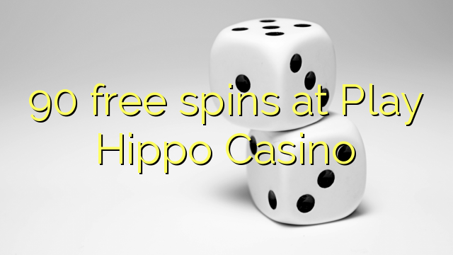 90 free spins at Play Hippo Casino 90 free spins at Play Hippo Casino