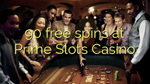 90 free spins at Prime Slots Casino