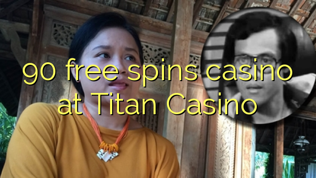 90 free spins casino at Titan Casino