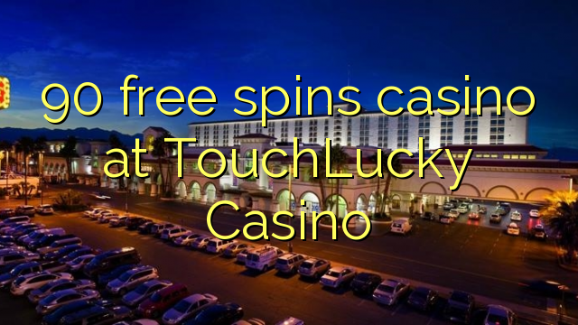 90 free spins casino at TouchLucky Casino