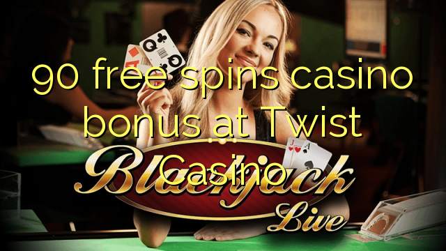 90- ը անվճար խաղադրույք կազինո բոնուս է Twist Casino- ում