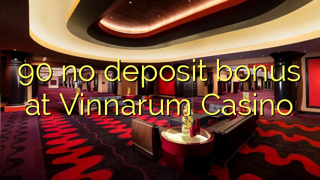 90 euweuh deposit bonus di Vinnarum Kasino