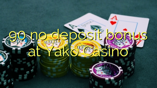 90 geen deposito bonus by Yako Casino