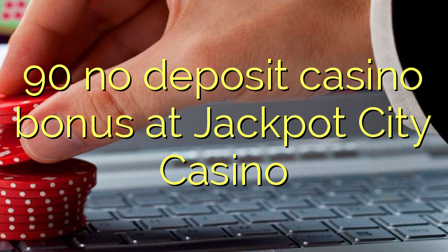 90 kahore bonus Casino tāpui i Jackpot City Casino
