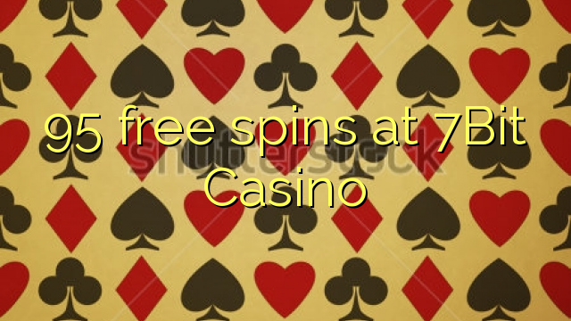 95 free spins at 7Bit Casino