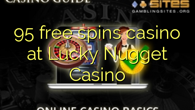 95 frjáls spins spilavíti hjá Lucky Nugget Casino